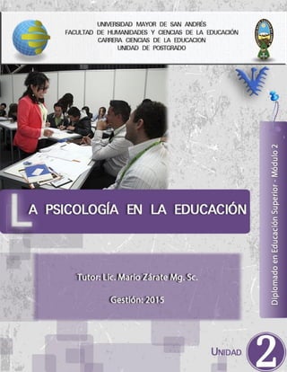 Diplomado en Educación Superior
Módulo 2: Fundamentos Psicopedagógicos en la E. S. La Psicología en la Educación
Página 1
 