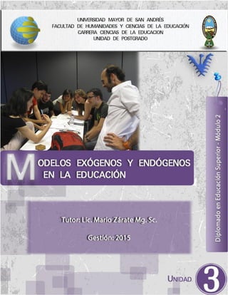 Diplomado en Educación Superior
Módulo 2: Fundamentos Psicopedagógicos en la Educación S.
Modelos Exógenos y
Endógenos en la Educación
 