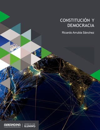 CONSTITUCIÓN Y
DEMOCRACIA
Ricardo Arrubla Sánchez
 