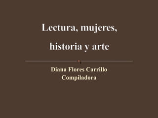 Diana Flores Carrillo Compiladora 