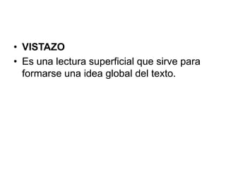 VISTAZOEs una lectura superficial que sirve para formarse una idea global del texto.