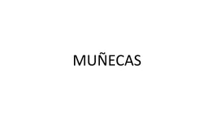 MUÑECAS
 
