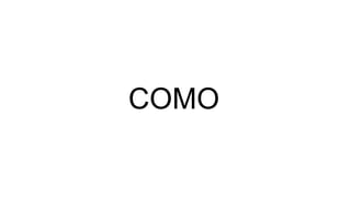 COMO
 