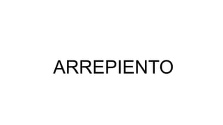 ARREPIENTO
 