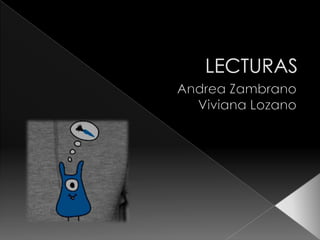 LECTURAS Andrea Zambrano Viviana Lozano  