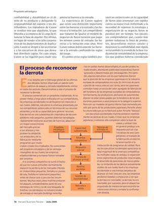 Propósito estratégico

confiabilidad y durabilidad en el di-           potencial barrera a la entrada.                  vocó un cortocircuito en la capacidad
seño de su producto y delegando la                La experiencia de Canon sugiere                de Xerox para arremeter con rapidez
responsabilidad del soporte a los dis-          que existe una distinción importante             contra su nuevo rival. Enfrentado a la
tribuidores. Las copiadoras de Canon            entre las barreras a la entrada y las ba-        necesidad de repensar la estrategia y
se vendían más que alquilarse, lo que           rreras a la imitación. Los competidores          organización de su negocio, Xerox se
liberaba a la empresa de la carga de fi-        que trataron de igualar el modelo de             paralizó por un tiempo. Sus ejecuti-
nanciar la base de alquiler. Por último,        negocios de Xerox tuvieron que pagar             vos comprendieron que, cuanto más
en lugar de vender a los jefes corpora-         los mismos costos de entrada: las ba-            pronto redujeran la línea de produc-
tivos de los departamentos de duplica-          rreras a la imitación eran altas. Pero           tos, desarrollaran nuevos canales y
ción, Canon se dirigió a las secretarias        Canon redujo drásticamente las barre-            mejoraran la confiabilidad, más rápida
y a los ejecutivos de áreas que desea-          ras a la entrada cambiando las reglas            sería también la erosión de la base tra-
ban distribuir copias. En cada etapa,           del juego.                                       dicional de rentabilidad de la empresa.
Canon se las ingenió para eludir una              El cambio en las reglas también pro-           Los que podrían haberse considerado



     El proceso de reconocer                                               rios en países menos desarrollados, el uso de canales no
                                                                           tradicionales, abundante publicidad corporativa) fueron
     la derrota                                                            ignoradas o desestimadas por extravagantes. Por ejem-
                                                                           plo, algunos ejecutivos con los que hablamos dijeron



     E
              n las batallas por el liderazgo global de las últimas       que la posición de las empresas japonesas en la industria
              dos décadas, hemos observado un patrón com-                 europea de computadoras era nula. En términos de parti-
              petitivo de ataque y retirada notablemente similar          cipación de marca, esto es casi cierto; pero los japoneses
     en todos los sectores. Denominamos a esto el proceso de              controlan hasta un tercio del valor agregado de fabricación
     reconocer la derrota.                                                del hardware de las empresas europeas de computadoras.
        El proceso comenzó con un propósito inadvertido. Al no            Similarmente, los productores alemanes de automóviles
     poseer metas a largo plazo enfocadas en sus competidores,            dijeron no estar preocupados por la tendencia de los pro-
     las empresas occidentales no atribuyeron tal intención a             ductores japoneses a posicionarse en la categoría superior.
     sus rivales. Además, calcularon la amenaza presentada por            Pero con sus modelos de gama inferior bajo tremenda pre-
     sus competidores potenciales en términos de sus recursos             sión por parte de los productores japoneses, Porsche ahora
     existentes, y no de su capacidad para generar recursos.              ha anunciado que ya no fabricará autos Porsche “básicos”.
     Esto derivó en una subestimación sistemática de los com-                Los ejecutivos occidentales malinterpretaron repetida-
     petidores más pequeños, quienes obtenían tecnologías                 mente las tácticas de sus rivales. Creían que las empresas
     rápidamente mediante acuerdos de licencias, adquirían                japonesas y coreanas sólo competían sobre la base de
     un mayor conocimiento                                                                                    costos y calidad. Esto
     del mercado gracias                    Propósito                                    Tácticas de          en general produjo una
                                                                  Capacidad
     a sus alianzas y me-                  estratégico                                   entrada no           respuesta parcial a las
                                          inadvertido            subestimada           convencionales
     joraban la calidad de                                                                                    iniciativas de esos com-
     sus productos y de su                                                                                    petidores: el traslado de
                                                                   Sorpresa
     fabricación mediante                                                                                     la fabricación al exterior,
                                                                 competitiva
     programas que involu-                                                                                    la tercerización o la
     craban a todos los empleados. No conscientes                                        instauración de programas de calidad. Rara
                                                                  Respuesta
     del propósito estratégico y de las ventajas                                         vez los ejecutivos occidentales apreciaron la
                                                                    parcial
     intangibles de sus rivales, las empresas                                            total magnitud de la amenaza competitiva:
     estadounidenses y europeas fueron tomadas                                           las múltiples capas de ventaja, la expansión
                                                                  Trampa de              entre segmentos de productos relacionados,
     por sorpresa.                                             alcanzar al rival
        A la sorpresa competitiva se sumó el hecho                                       el desarrollo de posiciones de marca globa-
     de que los nuevos entrantes normalmente                                             les. La imitación de las tácticas actualmente
                                                                   Batallas              visibles de sus rivales llevó a las empresas
     atacaron la periferia de los mercados (Honda                  perdidas
     en motocicletas pequeñas, Yamaha en pianos                                          occidentales a una trampa perpetua de
     de cola, Toshiba en televisores pequeños)                                           alcanzar al rival. Una por una, las empresas
                                                                  Sentido de             perdieron batallas y empezaron a ver que
     antes de chocar cara a cara con los incum-
                                                                inevitabilidad
     bentes. Muchas veces, éstos malinterpretaron                                        la derrota era inevitable. La derrota no era
     los ataques, considerándolos parte de una                                           inevitable, por supuesto, pero el ataque fue
                                                                  Retirada y             orquestado de manera tal que escondía las
     estrategia de nicho y no de una búsqueda de
                                                                    salida               intenciones últimas y evitaba la confronta-
     brechas. Las estrategias no convencionales
     de entrada al mercado (holdings minorita-                                           ción directa.


19 Harvard Business Review     |   Julio 2005
 