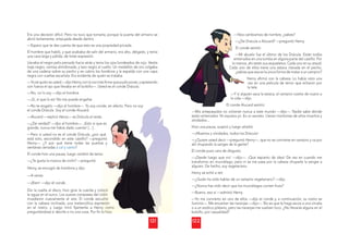 121
Era una decisión difícil. Pero no tuvo que tomarla, porque la puerta del armario se
abrió lentamente, empujada desde dentro.
—Espero que te des cuenta de que esto es una propiedad privada.
El hombre que habló, y que acababa de salir del armario, era alto, delgado, y tenía
una cara larga y pálida, de triste expresión.
Llevaba el negro pelo peinado hacia atrás y tenía los ojos bordeados de rojo. Vestía
traje negro, camisa almidonada, y lazo negro al cuello. Un medallón de oro colgaba
de una cadena sobre su pecho y se cubría los hombros y la espalda con una capa
negra con vueltas escarlata. Era evidente de quién se trataba.
—Yo sé quién es usted —dijo Henry con la voz más ﬁrme que pudo poner, y apretando
con fuerza el ajo que llevaba en el bolsillo—. Usted es el conde Drácula.
—No, no lo soy —dijo el hombre.
—¡Sí, sí que lo es! No me puede engañar.
—No te engaño —dijo el hombre—. Yo soy conde, en efecto. Pero no soy
el conde Drácula. Soy el conde Alucard.
—Alucard —replicó Henry— es Drácula al revés.
—¿De verdad? —dijo el hombre—. ¡Esto sí que es
grande, nunca me había dado cuenta! […]
—Pero si usted no es el conde Drácula, ¿por qué
está solo, escondido en este castillo? —preguntó
Henry—. ¿Y por qué tiene todas las puertas
s y
ventanas cerradas a cal y canto?
El conde hizo una pausa, luego cambió de tema:
—¿Te gusta la música de violín? —preguntó.
Henry, se encogió de hombros y dijo:
—A veces.
—¡Bien! —dijo el conde.
Dio la vuelta al disco, hizo girar la cuerda y colocó
la aguja en el surco. Los suaves compases del violín
invadieron nuevamente el aire. El conde escu
uchó
con la cabeza inclinada, una melancólica expre
esión
en el rostro, y luego miró ﬁjamente a Henry
y como
preguntándose si decirle o no una cosa. Por ﬁn lo hizo.
o hizo.
122
—Nos cambiamos de nombre, ¿sabes?
—¿De Drácula a Alucard? —preguntó Henry.
El conde asintió:
—Mi abuelo fue el último de los Drácula. Están todos
enterrados en una tumba en alguna parte del castillo. Por
lo menos, ahí están sus esqueletos. Cada uno en su ataúd.
Cada uno de ellos tiene una estaca clavada en el pecho,
¿sabías que esa es la única forma de matar a un vampiro?
Henry aﬁrmó con la cabeza. Lo había visto una
vez en una película de terror que echaron por
la tele.
—Y si alguien saca la estaca, el vampiro vuelve de nuevo a
la vida —dijo.
El conde Alucard asintió:
—Mis antepasados no volverán nunca a este mundo —dijo—. Nadie sabe dónde
están enterrados. Ni siquiera yo. Es un secreto. Llevan montones de años muertos y
olvidados...
Hizo una pausa, suspiró y luego añadió:
—¡Muertos y olvidados, todos los Drácula!
—¿Quiere usted decir —preguntó Henry—, que no se convierte en vampiro y va por
ahí chupando la sangre de la gente?
El conde puso cara de disgusto.
—¡Desde luego que no! —dijo—. ¡Qué espanto de idea! De vez en cuando me
transformo en murciélago, pero ni se me pasa por la cabeza chuparle la sangre a
alguien. De hecho, soy vegetariano.
Henry se echó a reír.
—¿Quién ha oído hablar de un vampiro vegetariano? —dijo.
—¿Nunca has oído decir que los murciélagos comen fruta?
—Bueno, eso sí —admitió Henry.
—Yo me convierto en uno de ellos —dijo el conde y, a continuación, su rostro se
iluminó—. Me encantan las naranjas —dijo—. No es que le haga ascos a una ciruela
o a un exótico plátano, pero las naranjas me vuelven loco. ¿No llevarás alguna en el
bolsillo, por casualidad?
 