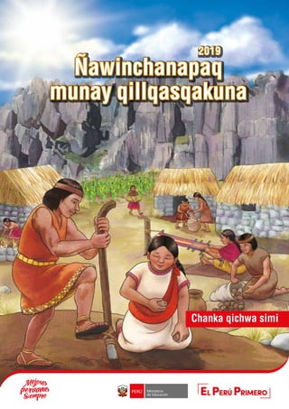 Ñawinchanapaq
munay qillqasqakuna
2019
Chanka qichwa simi
 