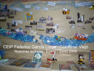 CEIP Federico García Lorca - Colmenar Viejo
     Nuestras lecturas : Enero - Junio 2009
 