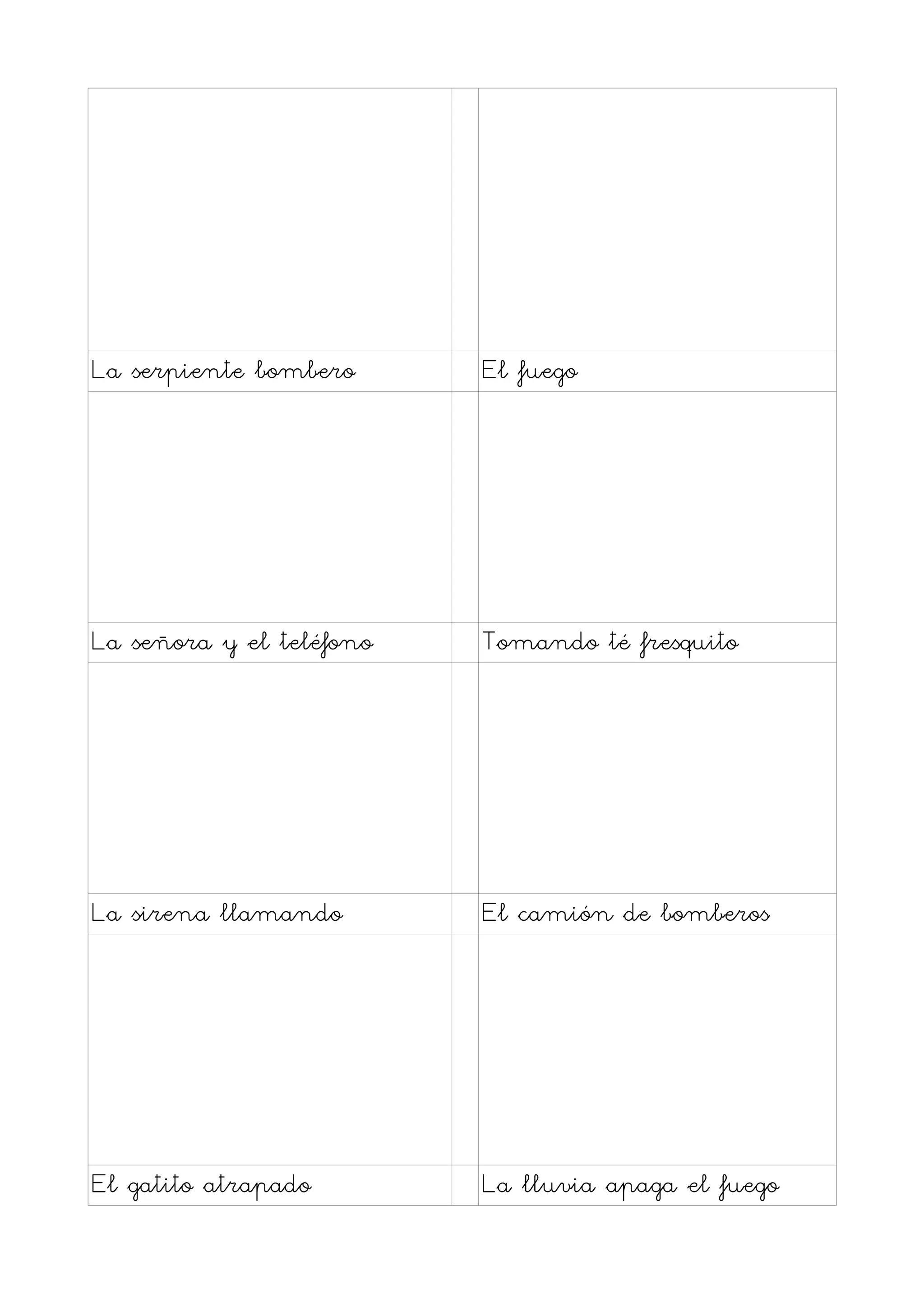 La serpiente bombero      El fuego




La señora y el teléfono   Tomando té fresquito




La sirena llamando        El camión de bomberos




El gatito atrapado        La lluvia apaga el fuego
 