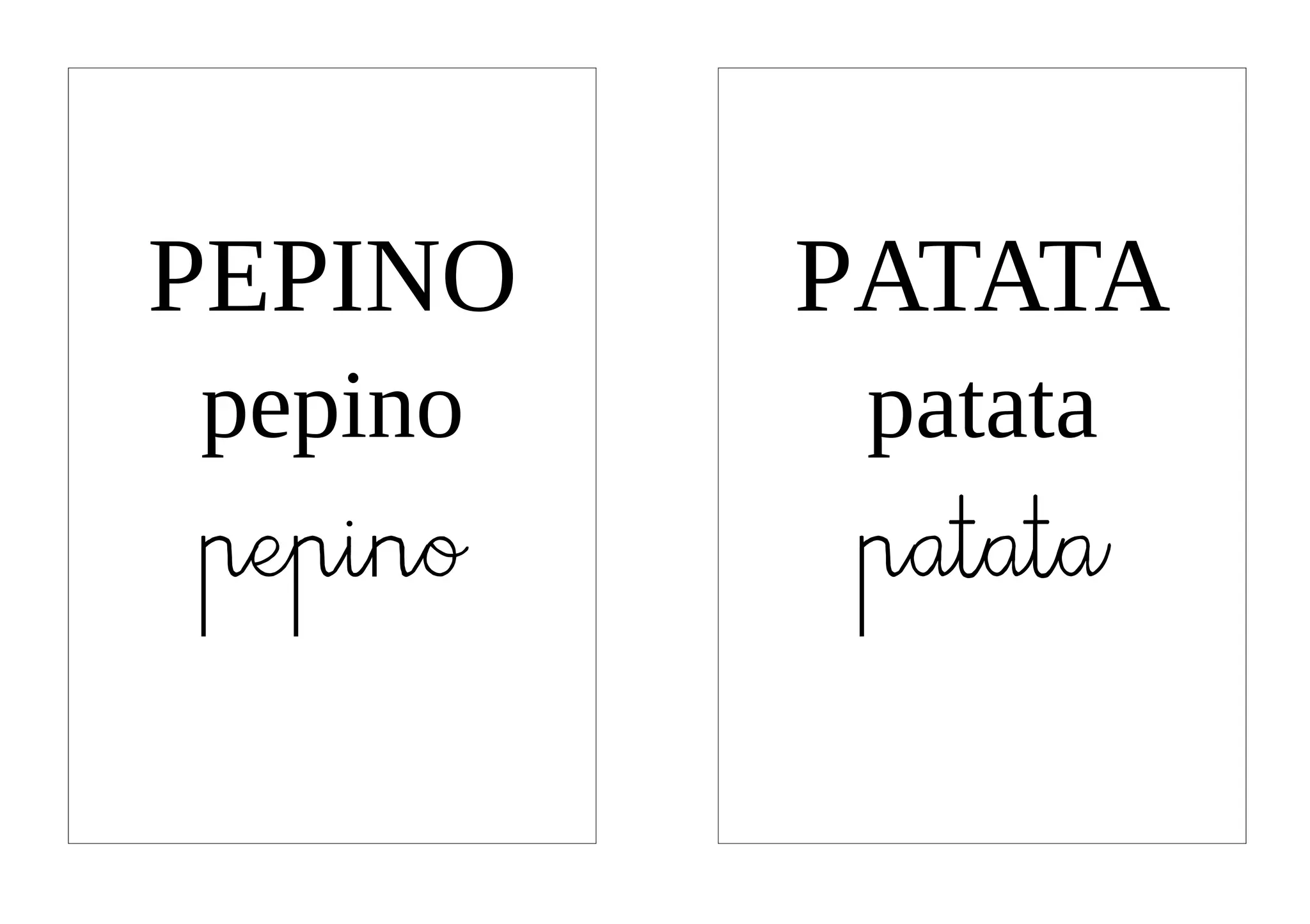 PEPINO   PATATA
pepino    patata
pepino    patata
 