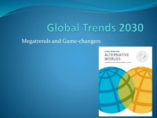 Megatrends and Game-changers
 