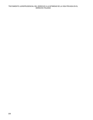 TRATAMIENTO JURISPRUDENCIAL DEL DERECHO A LA INTIMIDAD DE LA VIDA PRIVADA EN EL
DERECHO ITALIANO 
108 
 