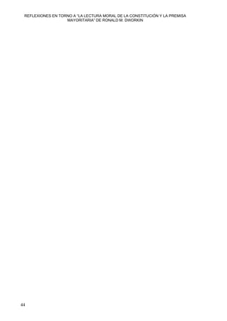 REFLEXIONES EN TORNO A “LA LECTURA MORAL DE LA CONSTITUCIÓN Y LA PREMISA
MAYORITARIA” DE RONALD M. DWORKIN
44
 