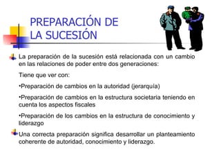 PREPARACIÓN DE  LA SUCESIÓN <ul><li>La preparación de la sucesión está relacionada con un cambio en las relaciones de pode...