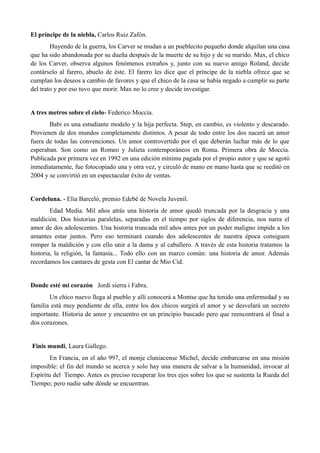 El príncipe de la niebla, Carlos Ruiz Zafón.
Huyendo de la guerra, los Carver se mudan a un pueblecito pequeño donde alqui...