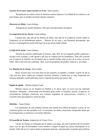 Cuentos breves para seguir leyendo en el bus. Varios autores.
Recopilación de relatos cortos de bastantes autores famosos....