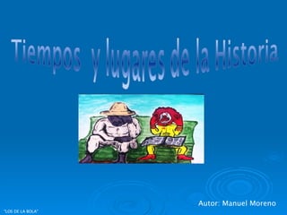 "LOS DE LA BOLA" Autor: Manuel Moreno 