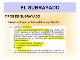EL SUBRAYADO
TIPOS DE SUBRAYADO
• Lineal: autores, fechas o datos importantes.
 