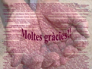 A  Aguilar de Segarra , Anna Figuera i Bacardit, Joan Pujol i Ribalta, i Pere Torreguitart i Prats. A  Artés , Josep Cormina i Vila, Jordi Crusellas i família, Pere Feliu i Soler, Jaume Gibert i Arissa i família, Salvador Golobardes i Latorre, Francesc Roqueta i Santamaria, Francesc Rosich i Camprubí, Joan Serarols Pablo, Enric Solergibert i Arissa i família, Josep Tubau i Guills, Víctor Berenguer i el Sindicat d’Artés, i la Biblioteca d’Artés. A  Avinyó , Caterina Badia Arnaus, Adjutori Badia i Bach, Jaume Careta i Noguera, Pere Casellas i Soler, Segimon Coromines i Casadejust, Joan Costa i Herms, Àngel Solà i Turcó, Joan i Toni Soler, Jordi Vilar i Herms, Ramon Vilarasau i Sallés, i Masies d’Avinyó-Abadal. A  Balsareny , Mn. Joan Bajona, Ramon Carreté i Parera, Lluís Casaldàliga i Guitart, Jaume Rabeya i Casellas, i Joan Rabeya i Torras. A  Calders , Lluís Cerarols i Cortina, Josep Clotet i Riera, Fruitós Herms i Armadans, Manel Ruaix i Giró, i Jaume Serra i Reixach. A  Callús , Josep Maria Badia i Torras, Martí Castells i Sardà, Eladi Gras i Soler, Joan Oliveras i Sala, i Lluís Sala i Sala. A  Cardona , Ramon Campmajó i Miró, Ramon Colilles i Serra, Teresina Cols i Pla, Pilar Estany i Solé, Marcel·lí Masana i Feixa, Jesús Nieto i Pérez, Núria Pla i Prat, Jaume Solé i Caballol, i Gabriel Sunyer i Pujol. A  Castellbell i el Vilar , Joan Masats i Llover. A  Castellfollit del Boix , Gil Pagès i Tomasa, Josep Plaxats i Prat, Antoni Pujol i Oller i Fidel Torras i Xixons.  A  Castellgalí , Maria Català i Garcia, Elisa Garcia i Puig, Josep Giralt i Llobet, Margarita Giralt i Llobet, Isidre Planas i Ribalta, i Angelina Vallès i Arnau. A  Castellnou de Bages , Josep Maria Baraldés i Gras,  Josep Escaler i Terme, i Domènec Vilaseca i Tuà. A  l’Estany , Maria Estany Esparó i Valldaura, Josep Farràs i Burdó, Ramon Mas i Capdevila,  Àngel Pujol i Crespiera, Pere Rovira i Burdó, Josep Sabata i Ferrer, i Jaume Vilalta i Roca. A  Fonollosa , Lluís Ballonga i Colom, Joan Clotet i Comas, Joan Comas i Cantó, Ramon Comas i Cantó, Vicenç Guitart i Grau, Magí Moncunill i Tomasa, Alfons Parcerisa, Francisco Pubill i Pujol, Josep Serra i Serra, i Valentí Vila i Garrigó. A  Gaià , Enric Armengou i Vall de Vilaramó, Josefina Badia i Capdevila i família, Josep Coll i Pujols, Josep Font i Roca, Montserrat Font i Vilà, Elisabet Parera i Suriñach, Nativitat Serra i Cases i família, Ramona Solé i Muntada, Joan Taulats i Costa, Pau Tort, Francesc Trias i família, i Montserrat Vall de Vilaramó i Niubò. A  Manresa , Maria Bajona i Tarrés, Joan Francesc Baltiérrez i Alier, Conxa Brugué i Masachs, Mateu Espinalt i Molas, Rosa Espinalt i Bajona, Josep M. Gassol, Jaume Grau i Torras, Claustre Llort i Colell, Robert Martí i l’Oficina Comarcal d’Agricultura, Valentí Planell i Brunet, Ramon Roqueta i Roqueta, Valentí Roqueta i Guillamet, Joan Soler, Toni Soler, Jordi Torner i l’Arxiu Històric Comarcal de la Ciutat de Manresa, la Biblioteca del Casino de Manresa, i el Museu Comarcal de Manresa. A  Marganell , Josep Bach i Viladiu, Ramon Bisbal i Baró, i Valentí Seubas i Vila i família. A  Moià , Florenci Colet i Bach, Joan Roca i Sallas, Mn. Josep Ruaix i Vinyet, i Sebastià Ubasart i Serra. A  Monistrol de Calders ,  Antònia Bosch i Gamisans, Ramon Franch i Riera, i Teresita Gamisans i Arnau. A  Monistrol de Montserrat , Pepita Clotet i Cortés, Ramon Clotet i Enrich, Gemma Garcia i Clotet, Maria Fuensanta Martí i Masats, Agustí Rojas i Ventayol, i Teresina Serra i Mollet. A  Mura , Josep Llorens i Puig, Joaquim Perich i Fabrés, Josep Perich i Fabrés, i Maria Dolors Santasusagna i Pujol. A  Navarcles , Jaume Abeyà i Prats, Diego Baró i Camps, Albert Brunet i Bosch, Jaume Calvet i Giralt, Llorenç Ferrer i Alòs, Antoni Font i Codina, Josep Morros i Torras, Maria Obradors i Sala, Joan Pérez i Puigdellívol, Joaquim Perich i Fabrés, Carmel Puig i Vilaregut, Jaume Ribalta i Serrabasa, Ramon Salvadó i Valentines, Ramon Serra i Millat, Lídia Serra i Plans, Carme Sidera i Corbella, Esteve Travesset i Querol, Àngel Vila i Camps, Antoni Vilà i Galobart i la Biblioteca Sant Valentí. A  Navàs , Ramon Aubets i Pujol, Josep M. Badia i Masgrau, Mn. Tomàs Calvo i Talaverano, Palatí Casellas, Marcel·lí Castañé i Coll, família Batlló-Dam, Marcela Espluga Sellarés, Joan Estruch i Estrada, Andreu Estruch i Parcerisa, Jaume Fàbrega i família de Sant Genís, Josep M. Obradors i Camprubí, Pere Obradors i Suades, Josep Pintó, Ramona Ros i família de l’Alsina del Racó, Rossend Sellarés, Anselm Serena, Jaume Serra i Cabrerizo, Rossend Serra i Palà, Isidre Soler i Parató, Josep Soler i Pladelasala i família, Angeleta Subirana i Espelt, Joan Vilà i família de Can Passols, Isidre Viñas i Faura, i la Biblioteca Josep Mas Carreras. Al  Pont de Vilomara i Rocafort , Lluís Casañas i Guri, Joan Lleonart i Sellarés, Maria Manubens i Plans i Enric Pérez i Bacardit, i el Museu de Rocafort.  A  Rajadell , Lluís Calvet i Pujol, Josep M. Claret Ballarà del Celler El Molí, Carme Comellas i Vila, i Francesc Grau i Rius. A  Sallent , Montserrat Altarriba i Vilarasau, Antoni Bacardit i Viñas, Pere Brunet i Coll, Antoni Gómez i Garrido, Martí Guixé i Canals, Domènec Òrrit i Graells, Josep Òrrit i Pujol, Josepa Planell i Solà, Andreu Roca, Alba Tomàs i Sallés, Joan Viñals i Espelt, Josep Viñas i Prat, Joan Sallés i Suades, els alumnes i professors de l’IES Llobregat, i la Biblioteca Sant Antoni M. Claret. A  Sant Feliu Sasserra , Ramon Berengueras i Noguera, Josep Casals i Viñas, Josep Riu i Capdevila, Miquel Salada i Plata, Jordi Torres i Sociats, i Pere Vila i Antonell. A  Sant Fruitós de Bages , Lluïsa Abadal i Freixa, Antònia Bosch i Gamisans, Montserrat Camprubí i Miró, Joan Chico i Creus, Gerard Gràcia i Sala, Francesc Gubianas i Prat, Avelina Moixí i Pintó, Josefina Nájar Piñero, i Balbina Sallés i Flotats, Jaume Vilanova i Sagués, Joan Roch i Rojas i família. A  Sant Joan de Vilatorrada , Ramon Camprubí i Cornet, Montserrat Feixes i Pintó,  Paul B. Garbutt, Jordi Planell i Picas i Clara Salvador i Pejoan. A  Sant Mateu de Bages , Joan Arnau i Llordella, Josep Casellas i Casas, Florentina Capdevila i Vilaseca, Josefina Cots i Gonfaus, Anna Maria Duocastella i Figuera, Maria Mercè Duocastella i Figuera, Josep Maria Duocastella i Morera, Pere Duocastella i Morera, Josep Esquius i Gangolells, Miquel Ferrer i Serra, Anna Figuera i Bacardit, Pere Fons i Vilardell, Antoni Puig i Serra, Pilar Selvas i Palà, Conxita Torra i Nadal, i Josep Viladés i Escaler. A  Sant Salvador de Guardiola , M. Àngels Bassiana, Jaume Capdevila i Plans, Joan Daban i Masferrer, i Pere Llovet i Vila, Sebastià Servitja i Vila, Fèlix Fargas i Morera, Joaquim Fargas i Fargas. A  Sant Vicenç de Castellet , Jaume Ambròs i Balart, Pere Ambròs i Balart, Josep Playà i Carné, i Jordi Suades i Marigot. A  Santa Maria d’Oló , Rafael Bujons i Salada, Damià Güell i Sabata, Josep Oliveras i Burdó, Josep Puigoriol i Sistachs, i Isabel Sala i Farré. A  Santpedor , Josep Baraldés i Portí, Antoni Galera i Sánchez, Josep Garriga i Puigbò, Ramon Sala i Coll, Narcís Sala i Molins, Josep Sala i Rovira, Marta Sellas i Llombart, Gabriel Suñer i Soler, Joan Xandri i Soler, i la Biblioteca Pere Ignasi Casanovas. A  Súria , Anton Badia i Ollé, Àngel Barat i Tomasa, Josep Bertran i Lorente, Carme Castellà i Peramiquel, Francesc Fàbrega i Cabanas, Albert Fàbrega i Enfedaque, Natàlia Gràcia i Sánchez, Narcís Junyent i Vilanova, Josep Suades i Guix, Isidre Suades i Guix,  Moisès i Núria Suades i Castellà. A  Talamanca , Carme Mayans i Vilaró, Francesc Sellarés i Boixader, i Josep Sellarés i Canet. Finalment també a Pere Boixadera, Marcel Crispí, Jaume Vilà i Guiu, Josep M. Vilà, i l’Arxiu de l’Associació de Veïns de  l’Ametlla de Merola  (Puig-reig, Berguedà), a Josep Olivella Busoms, Jordi Puntas Calveras i Ramon Raventós Solé de  Berga  (Berguedà), a Sadurní Esturgó Arqués de  Sant Feliu de Codines  (Vallès Oriental), a Miquel Gil de  Montmeló  (Vallès Oriental) i als tècnics de l’aula d’informàtica de la Facultat de Ciències de l’Educació de la  UAB , Miquel Mazuque i Josep M. Montraveta. I sobretot a la Dra. Maria Campillo i al Dr. Xavier Luna-Batlle, al Dr. Joan Veny i Clar, la Dra. Margarida Bassols i Puig, el Dr. Llorenç Ferrer i Alòs,  la Dra. Mila Segarra i Neira,  la Dra. Àngels Massip i Bonet, el Dr. Jordi Bartolomé i Filella i la Dra. Caterina Martínez i Ballester,  als meus pares, Andreu i Angeleta, i al Joan i a la Núria. Moltes gràcies!! 