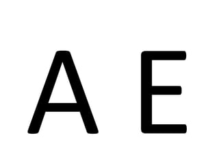 A E
 
