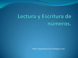 Lectura y Escritura de números.http://logos5basico2010.blogspot.com/