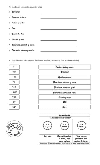 IV. Escribe con números las siguientes cifras
1) ______________________
2) ______________________
3) ______________________
4) ______________________
5) ______________________
6) ______________________
7) ______________________
8) ______________________
V. Pinta del mismo color los pares de números en cifras y en palabras (Usa 9 colores distintos)
11
?
753
179
68
512
1 000
999
27
346
 