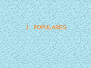 1. POPULARES
 