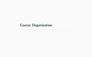 Course Organisation
 
