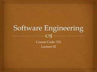 Course Code: 331
Lecture 02

 