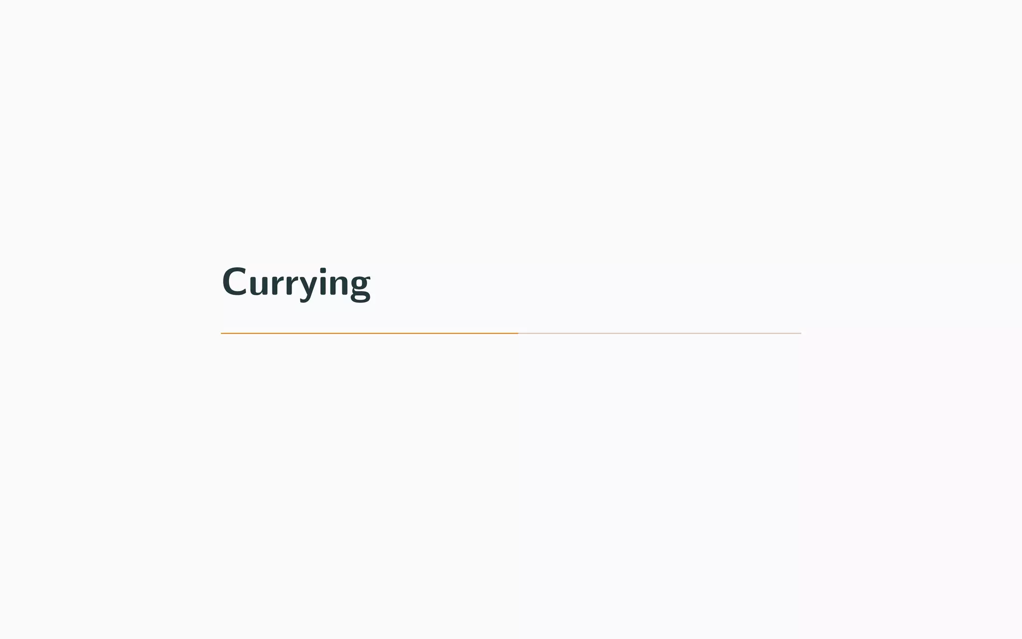 Currying
 