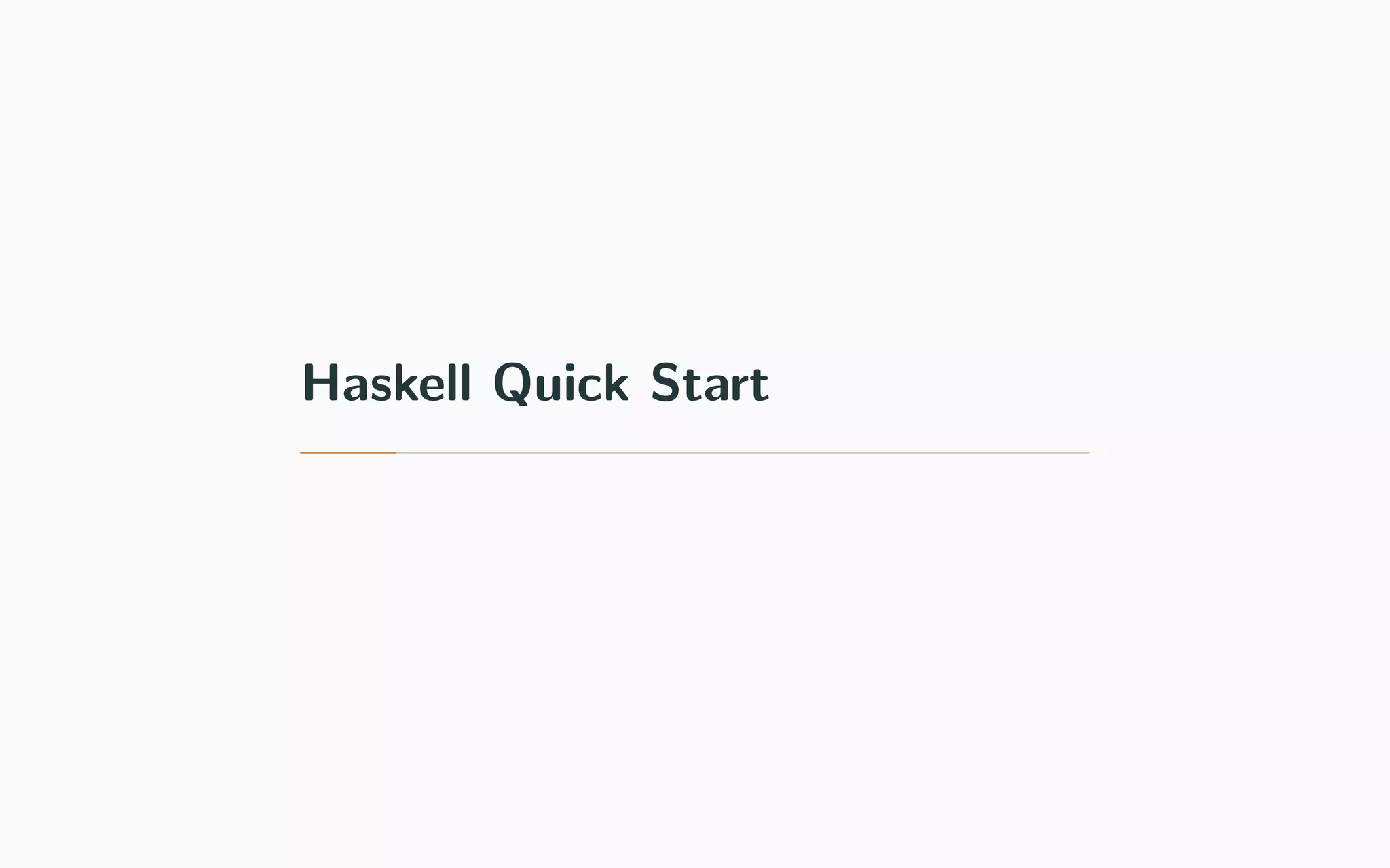 Haskell Quick Start
 