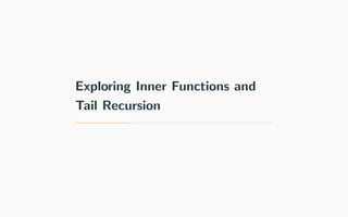 Exploring Inner Functions and
Tail Recursion
 