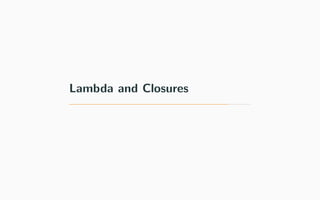 Lambda and Closures
 