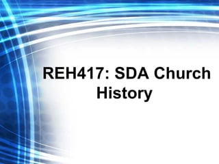 REH417: SDA Church History   
