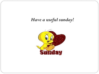 Have a useful sunday!
 