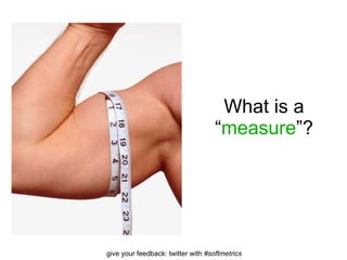 Agenda What is a software metric? 