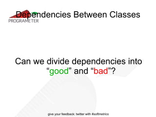 Software Metric  is a  measure  of anything directly related to  software  or its  production 