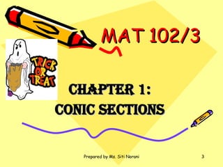 MAT 102/3   CHAPTER 1: CONIC SECTIONS 