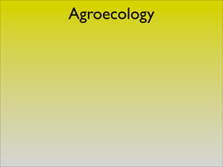 Agroecology
 