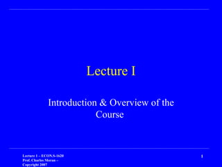 Lecture I Introduction & Overview of the Course  