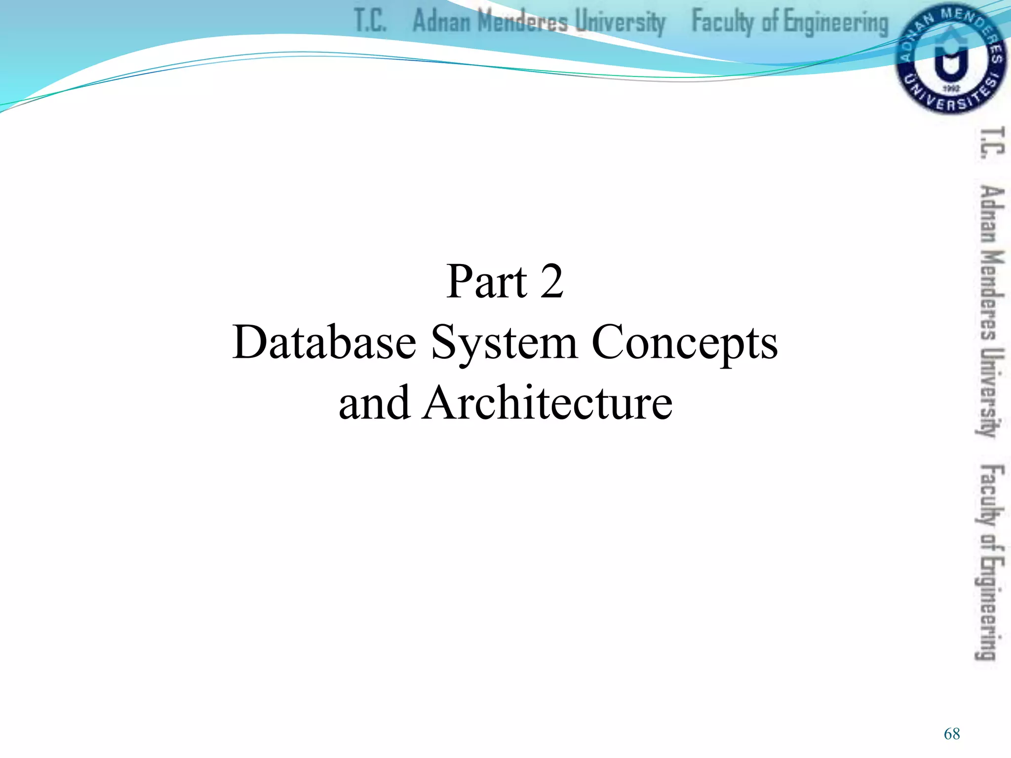 Part 2
Database System Concepts
and Architecture
68
 
