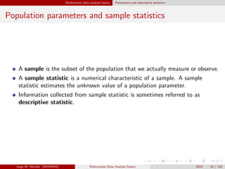 Multivariate data analysis basics Parameters and descriptive statistics
Population parameters and sample statistics
A samp...