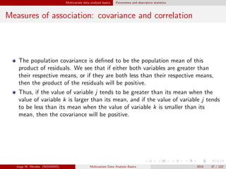 Multivariate data analysis basics Parameters and descriptive statistics
Measures of association: covariance and correlatio...