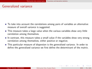 Multivariate data analysis basics Parameters and descriptive statistics
Generalized variance
To take into account the corr...