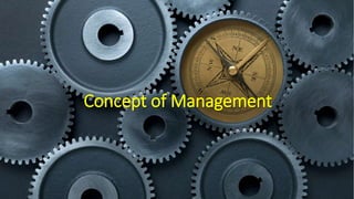 Concept of Management
 