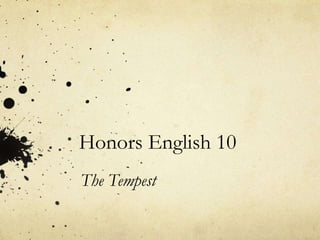 Honors English 10
The Tempest
 