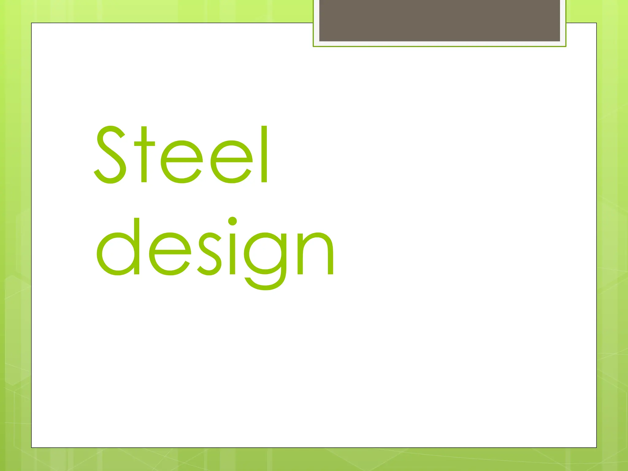 Steel
design
 