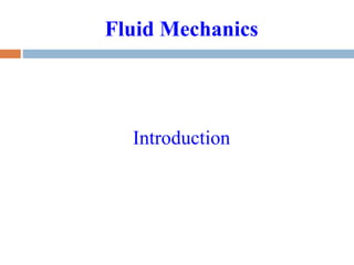 Fluid Mechanics
Introduction
 