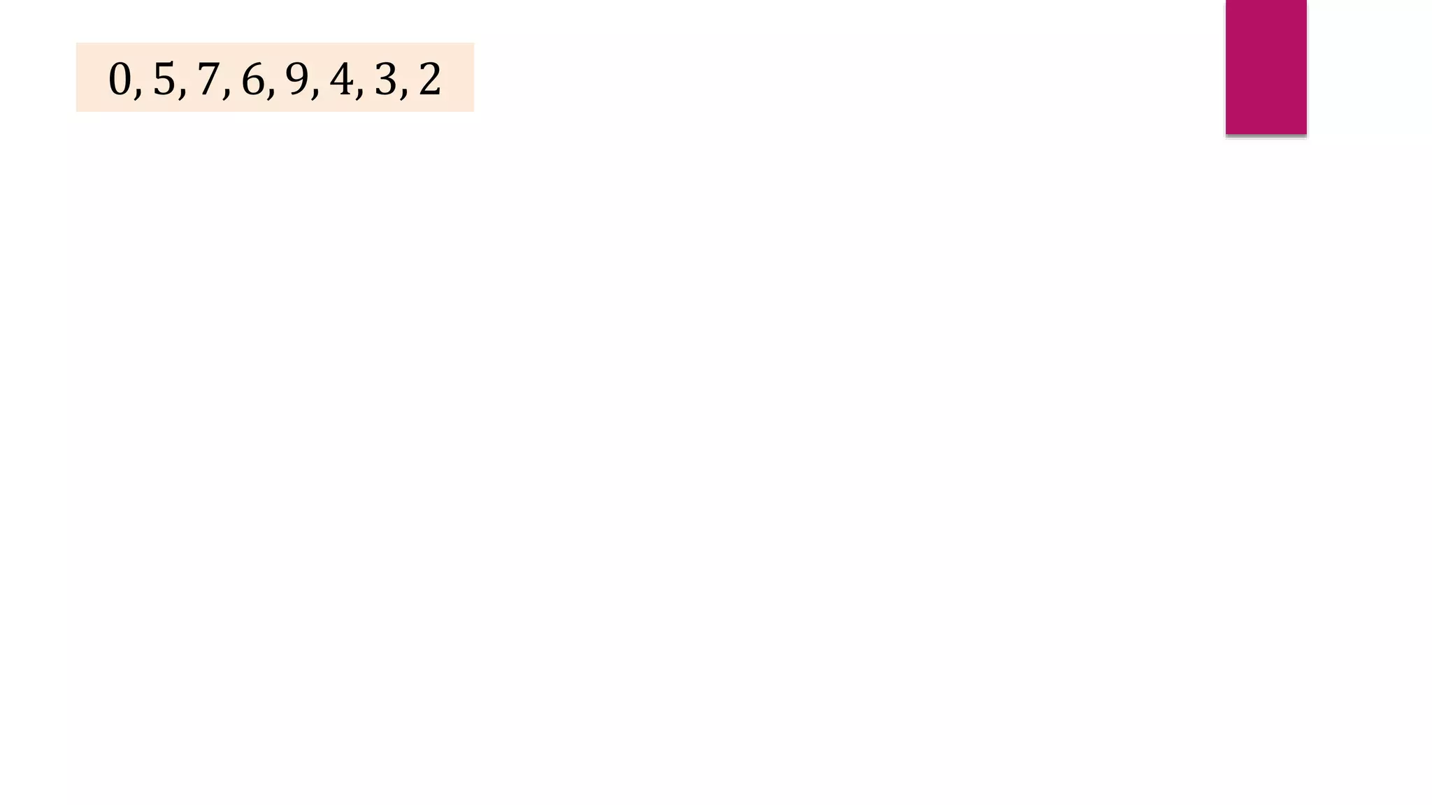 0, 5, 7, 6, 9, 4, 3, 2
 